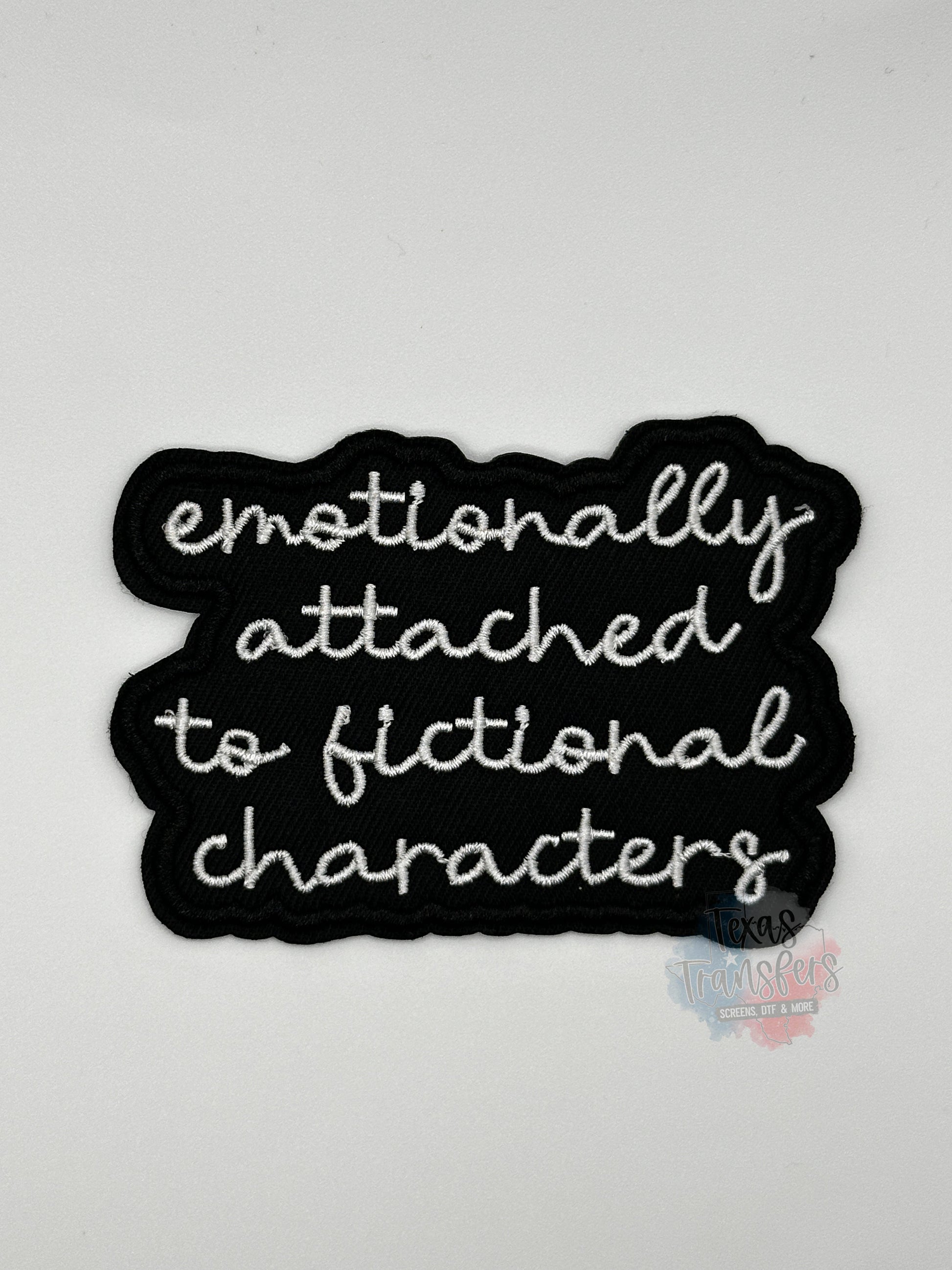 Emotionally Attached to Fictional Characters Iron-On Patch - Texas Transfers and Designs