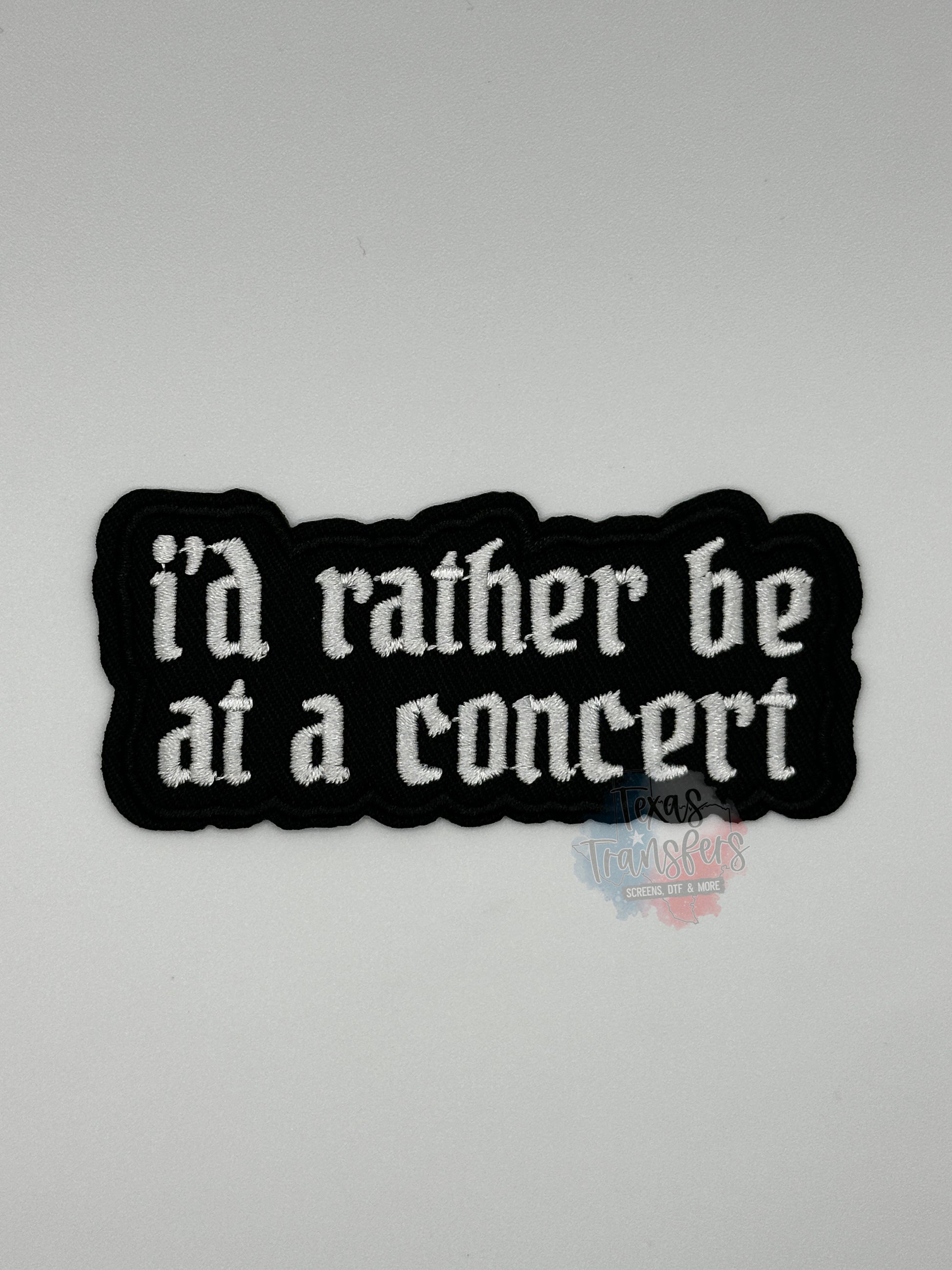 I’d Rather Be at a Concert Iron-On Patch - Texas Transfers and Designs