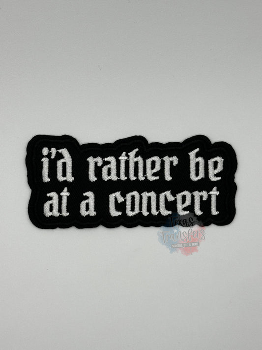 I’d Rather Be at a Concert Iron-On Patch - Texas Transfers and Designs