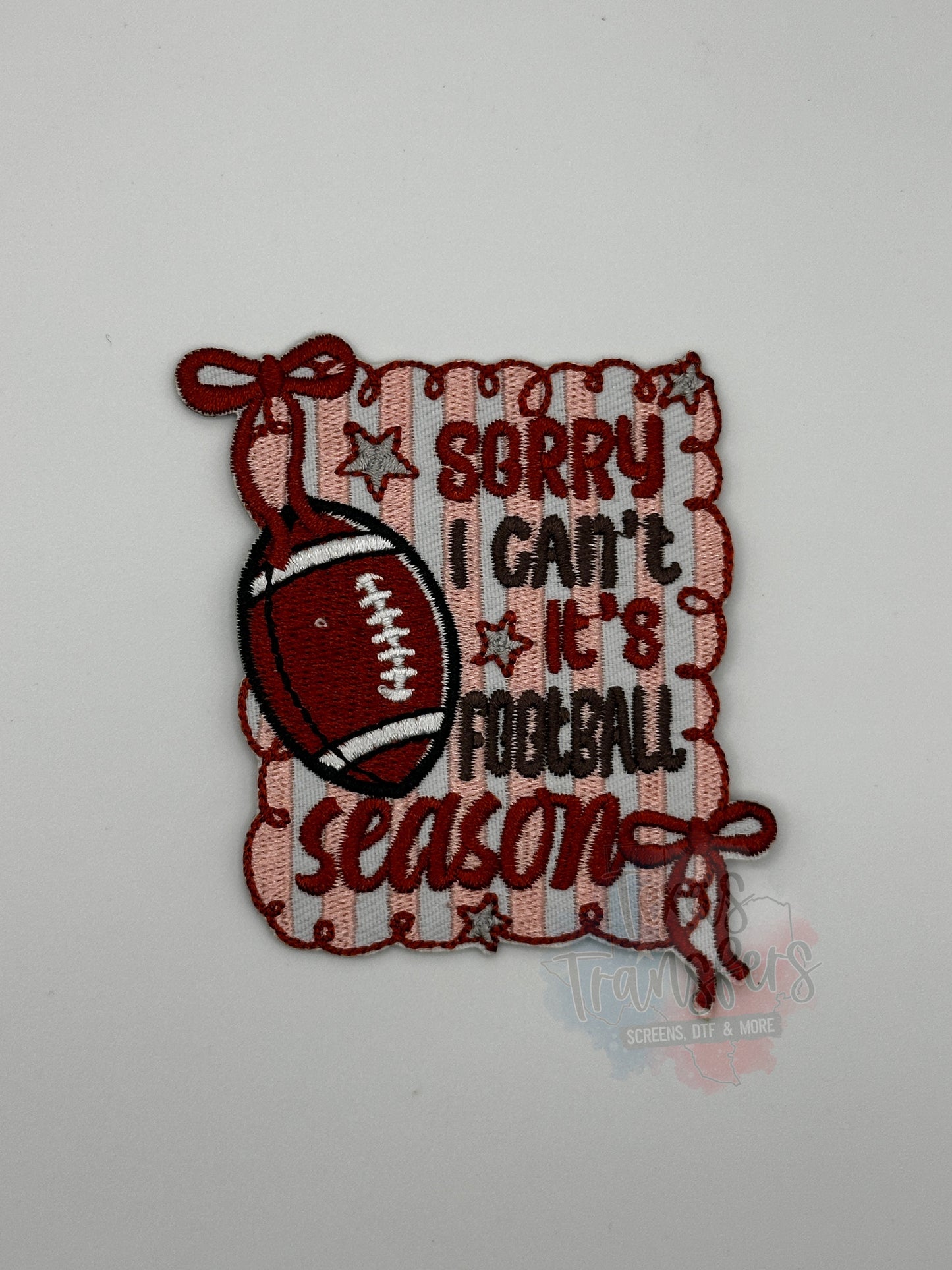 Sorry I Can’t, It’s Football Season Iron-On PATCH - Texas Transfers and Designs