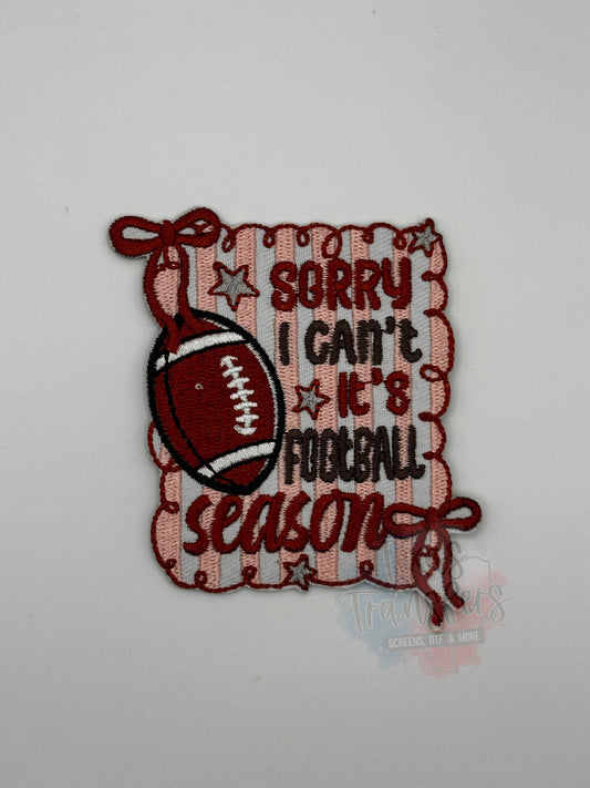 Sorry I Can’t, It’s Football Season Iron-On PATCH - Texas Transfers and Designs