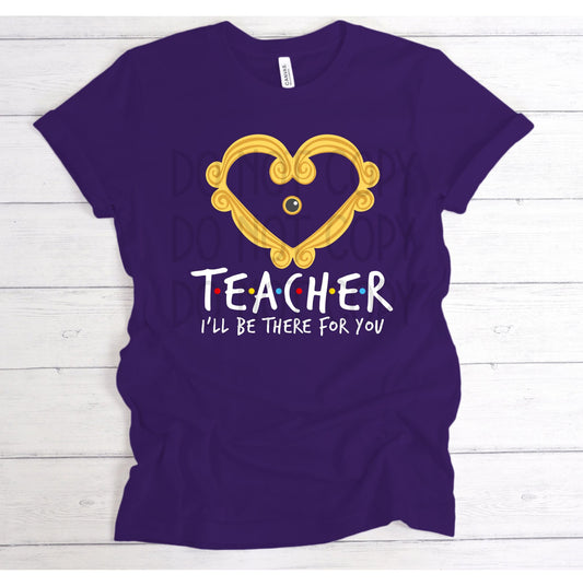 I'll Be There For You (Teacher) DTF