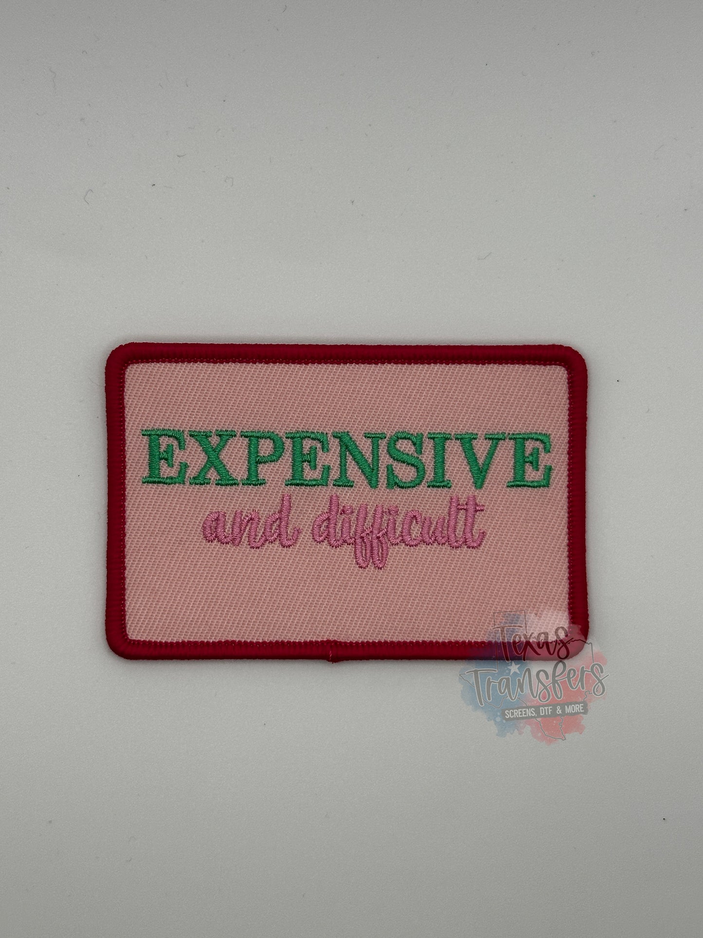 Expensive & Difficult Iron-On PATCH - Texas Transfers and Designs