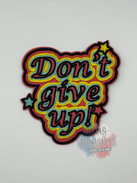 Don’t Give Up Iron-On Patch - Texas Transfers and Designs