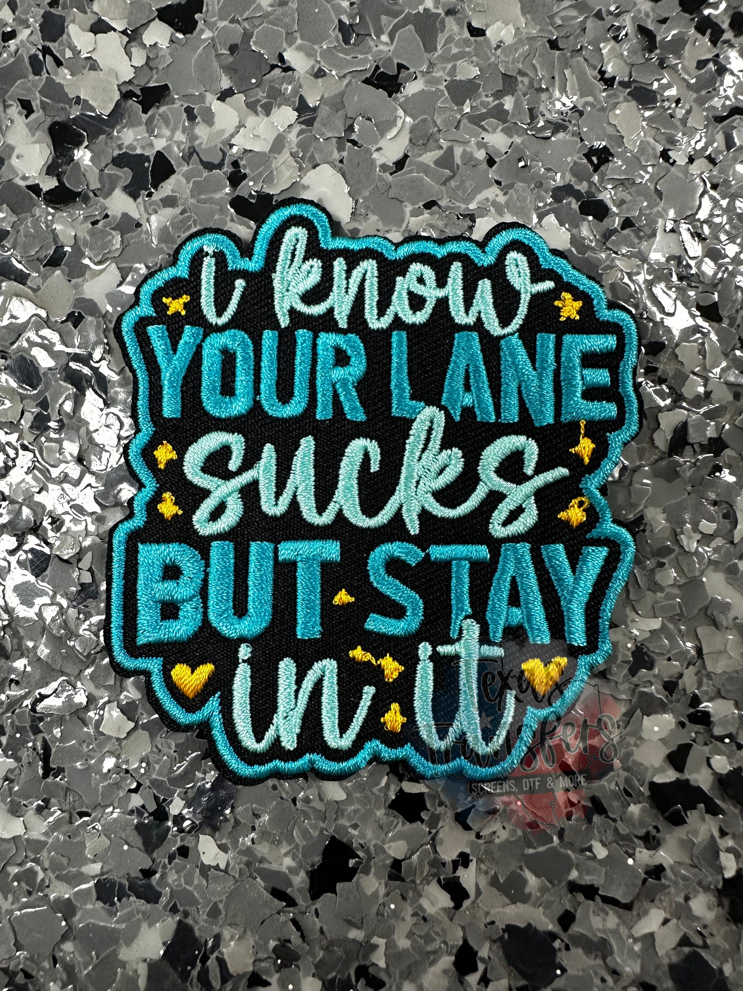 I Know Your Lane Sucks But Stay In It Iron-On Patch