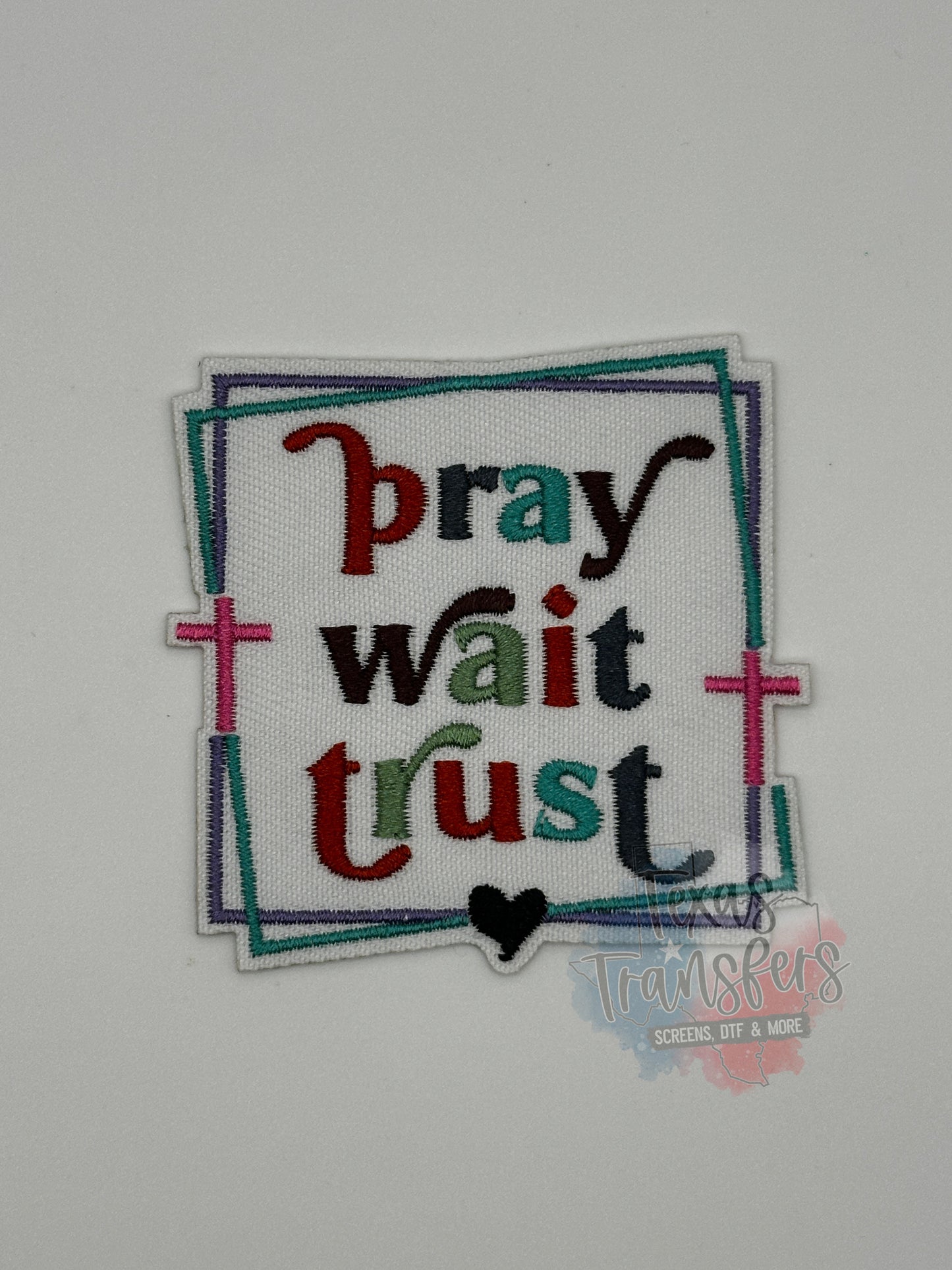 Pray Wait Trust Iron-On PATCH - Texas Transfers and Designs