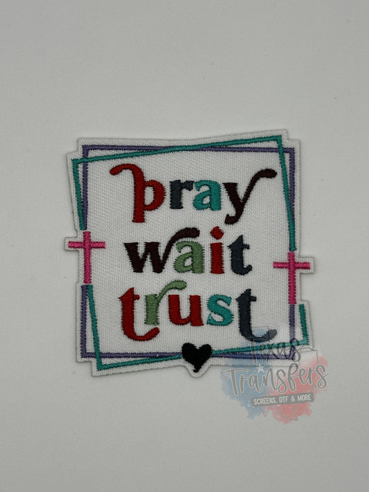 Pray Wait Trust Iron-On PATCH - Texas Transfers and Designs