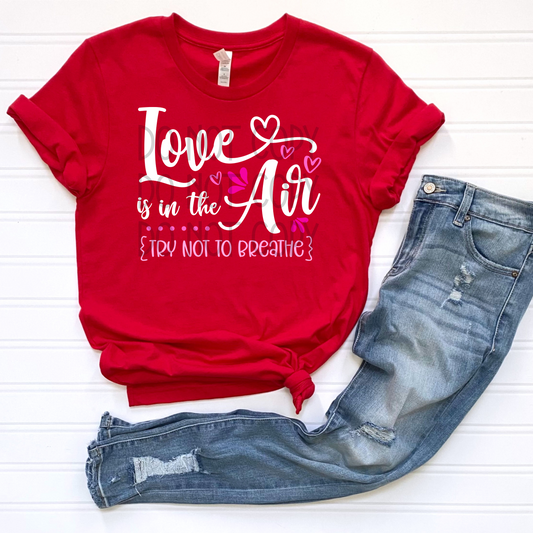 Love is in the Air (Try not to Breathe) DTF - Texas Transfers and Designs