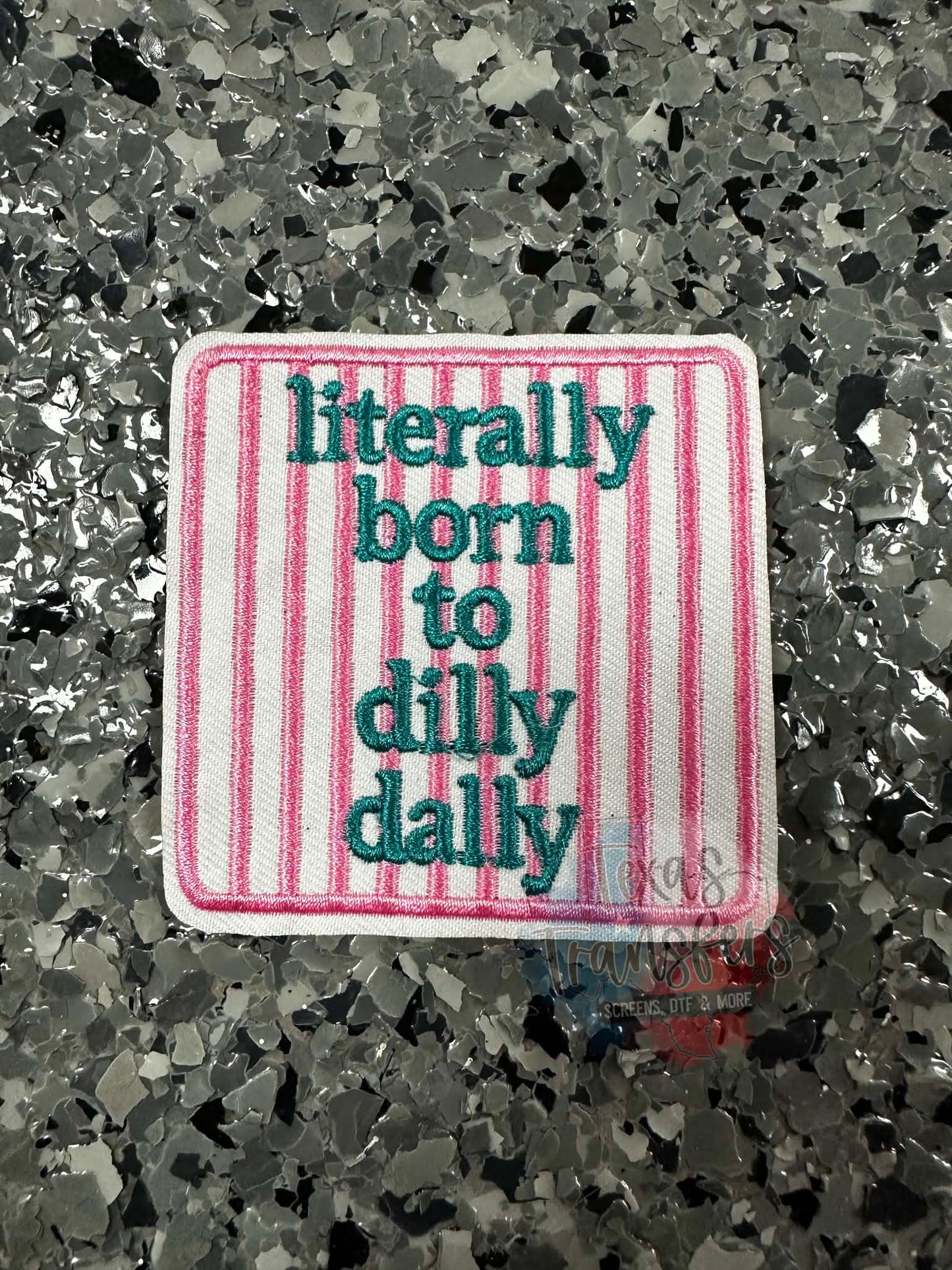 Literally born to dilly dally Iron-On Patch