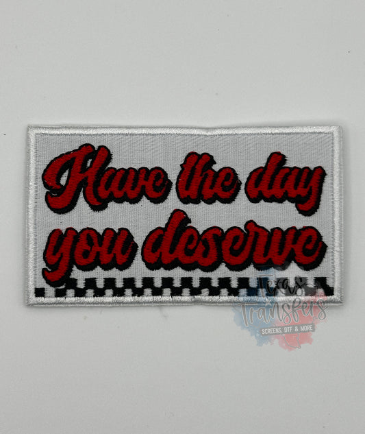Have the Day You Deserve (Checker) Iron-On PATCH - Texas Transfers and Designs