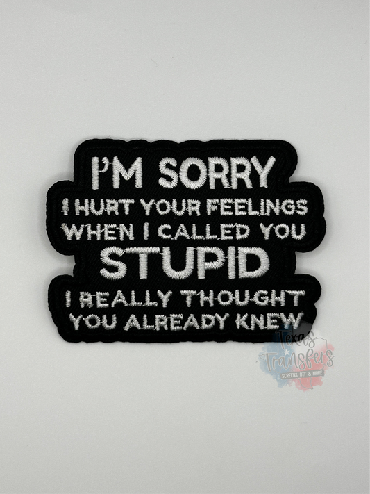 I’m Sorry I Hurt Your Feelings Iron-On Patch - Texas Transfers and Designs