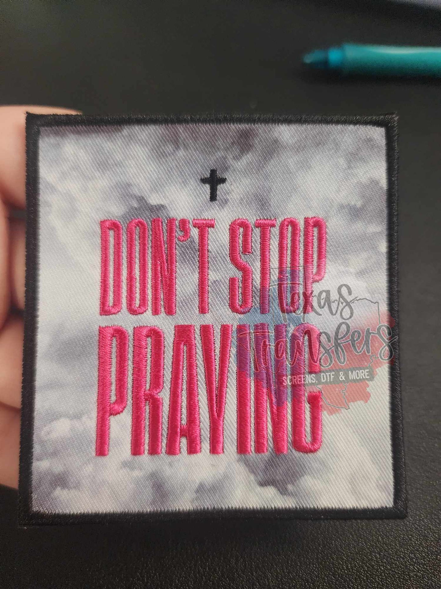 Don't Stop Praying PATCH - Texas Transfers and Designs