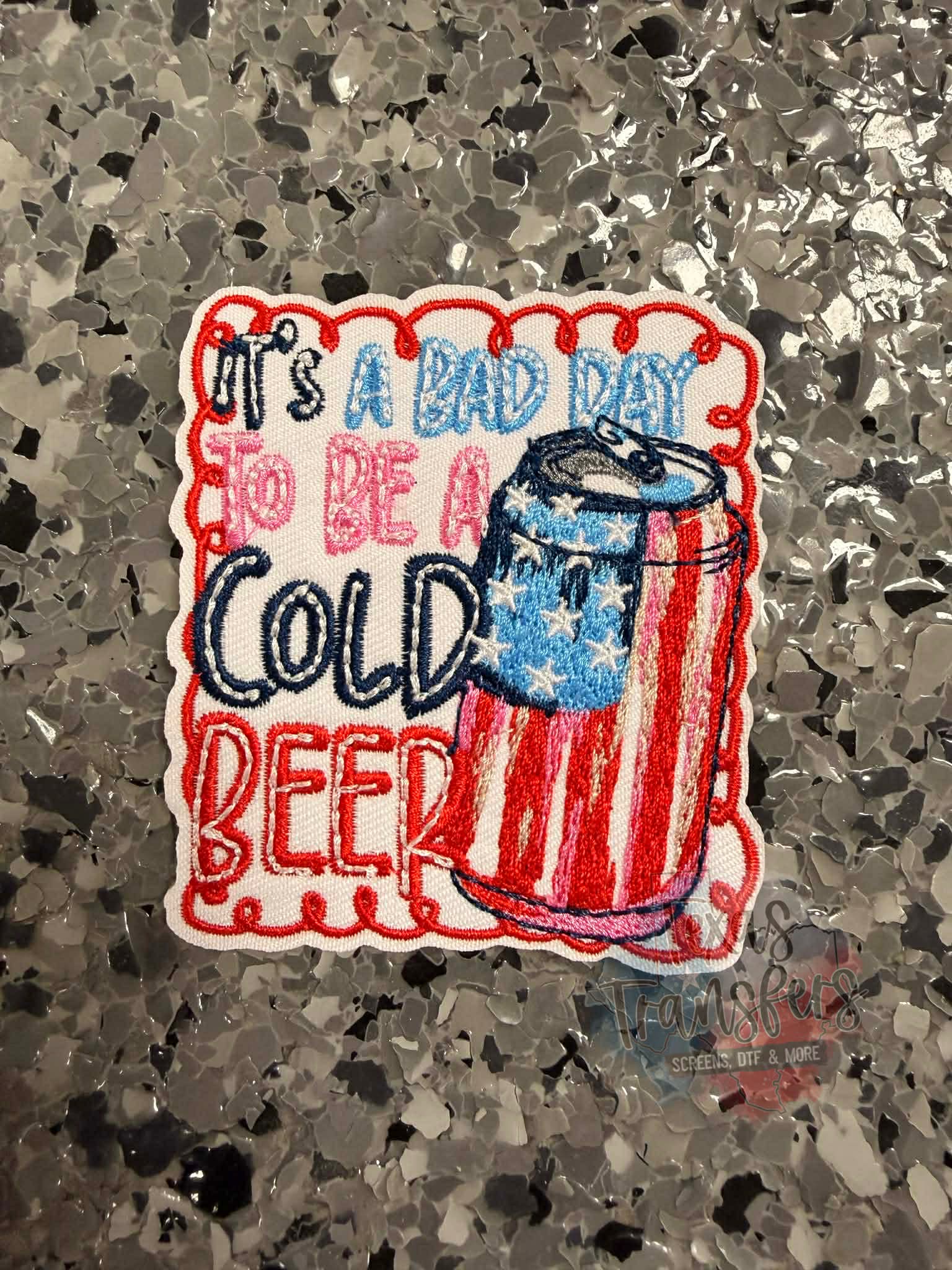It’s a bad day to be a Cold Beer Iron-On Patch - Texas Transfers and Designs