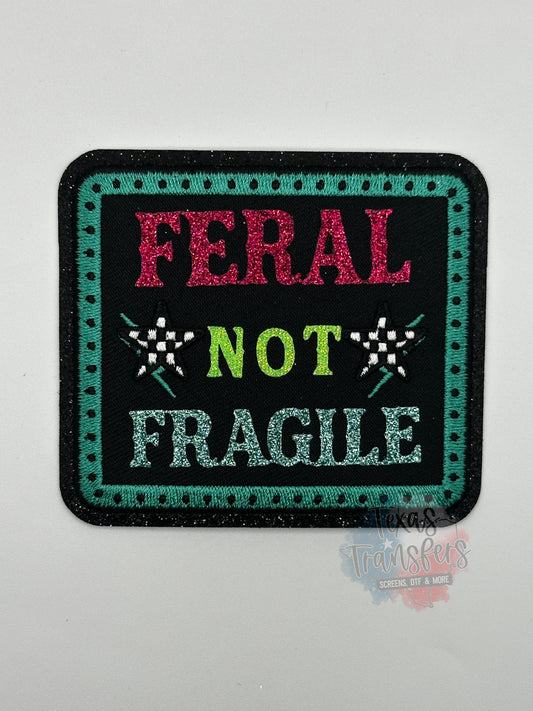 Feral Not Fragile *EXCLUSIVE* Iron-On PATCH - Texas Transfers and Designs