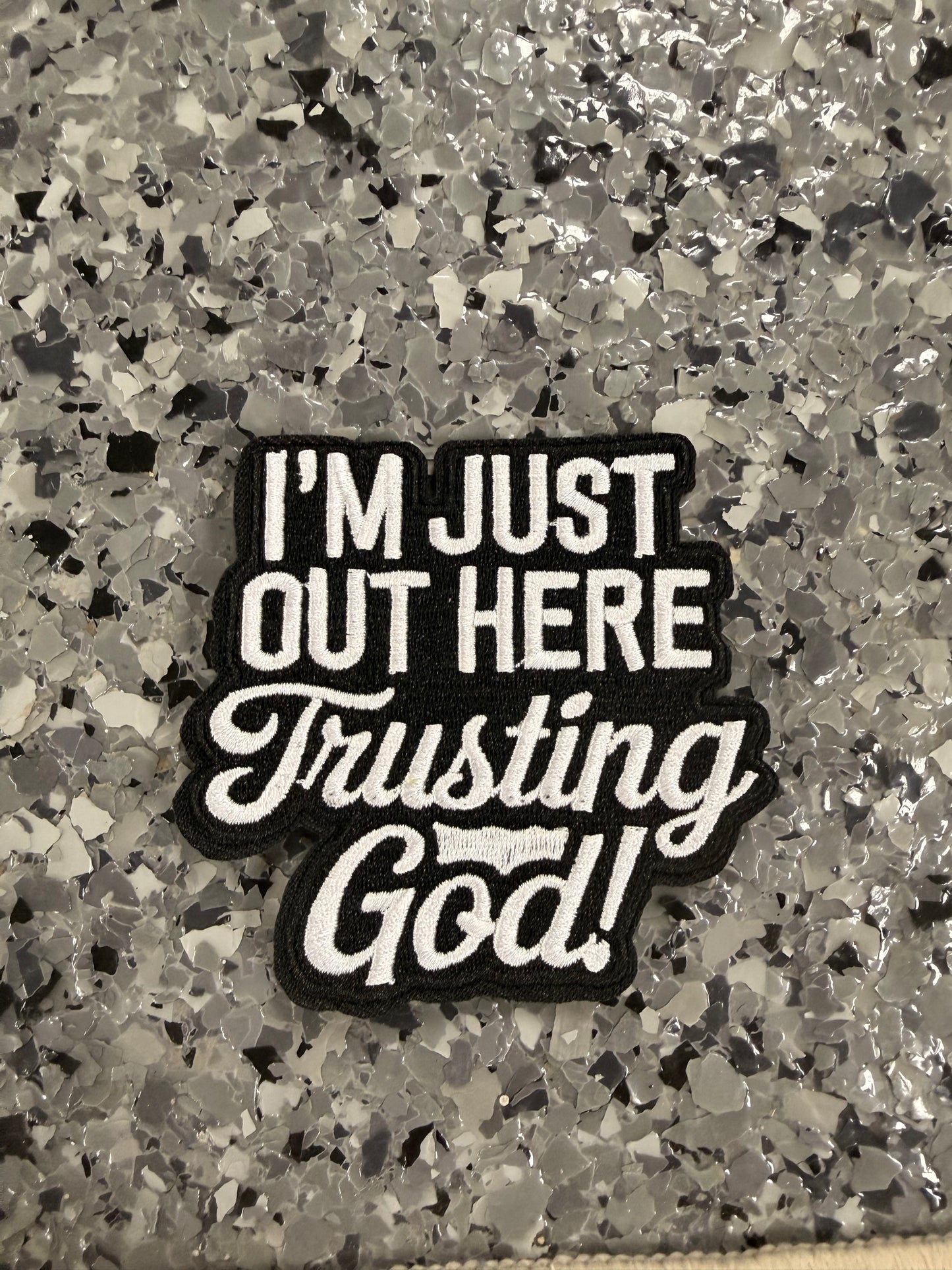I’m Just Out Here Trusting God! Iron-On Patch - Texas Transfers and Designs