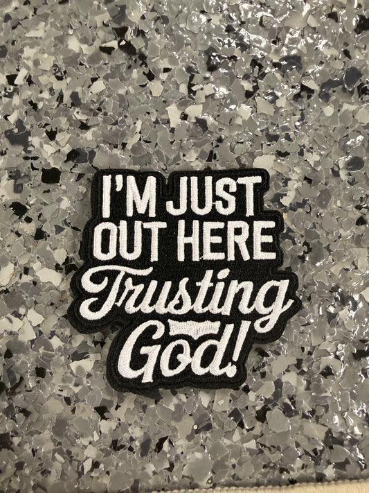 I’m Just Out Here Trusting God! Iron-On Patch - Texas Transfers and Designs