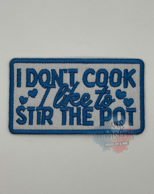 I Don’t Cook, I Like to Stir the Pot Iron-On PATCH - Texas Transfers and Designs