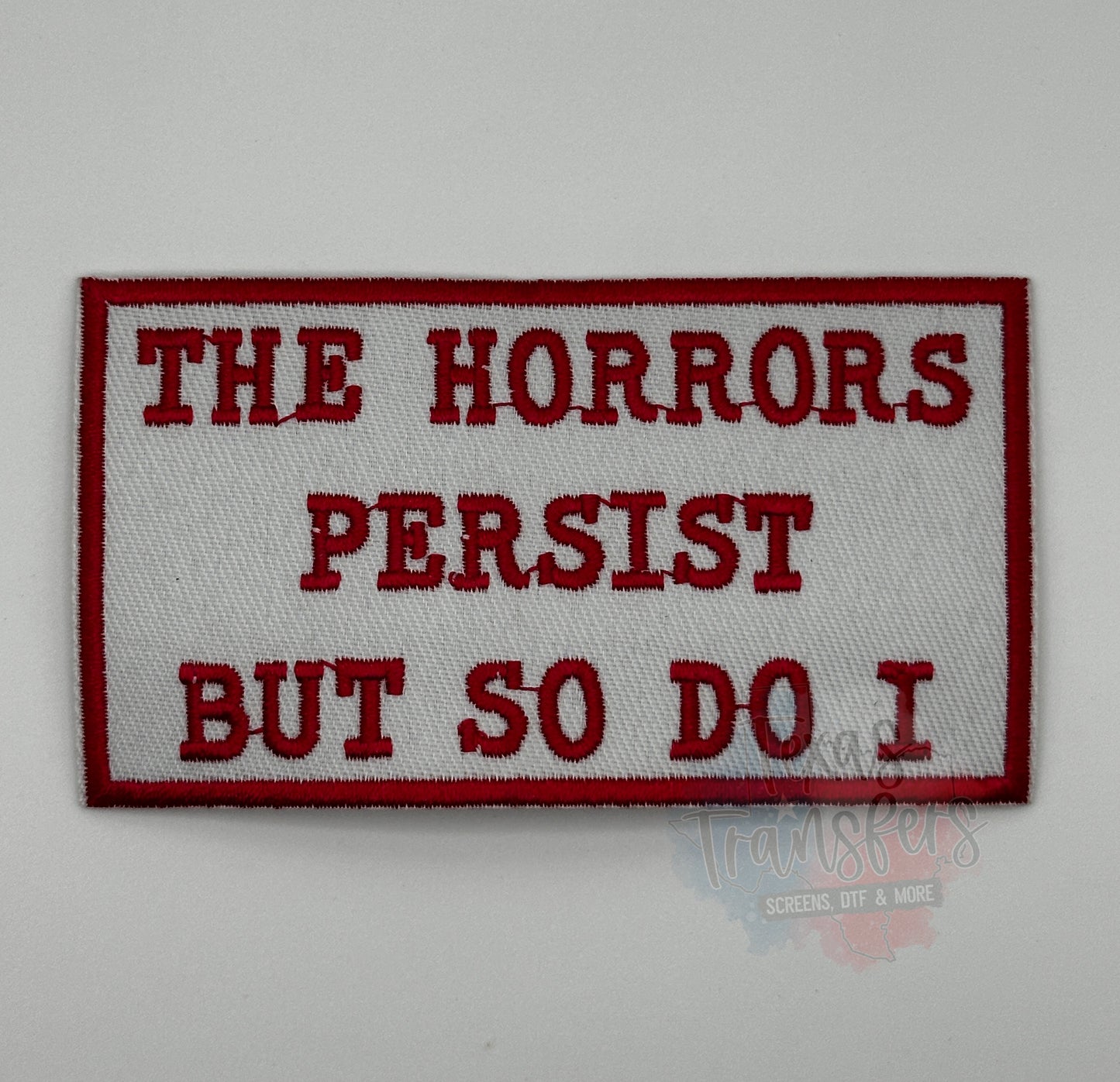 The Horrors Persist Iron-On PATCH (Multiple Options) - Texas Transfers and Designs