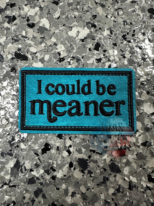 I Could be Meaner Iron-On PATCH