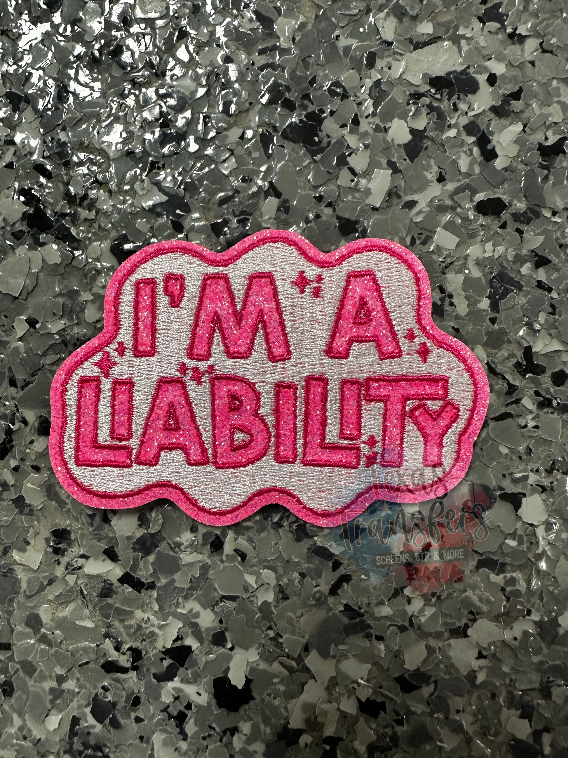 I’m a Liability Iron-On PATCH - Texas Transfers and Designs