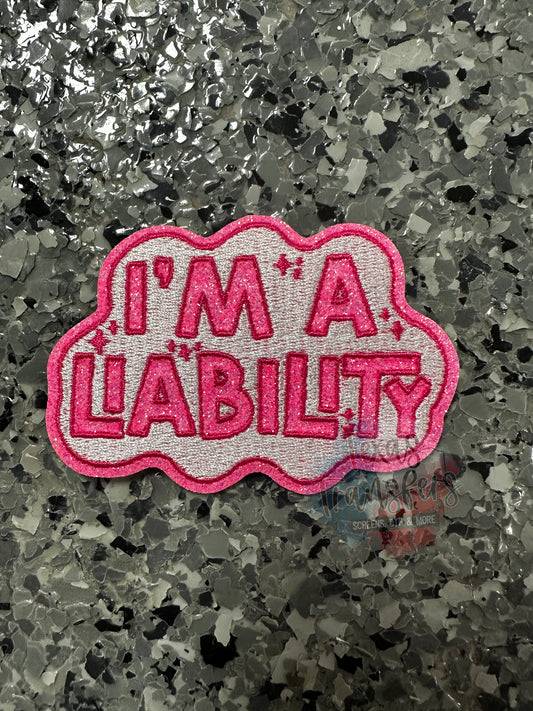 I’m a Liability Iron-On PATCH - Texas Transfers and Designs