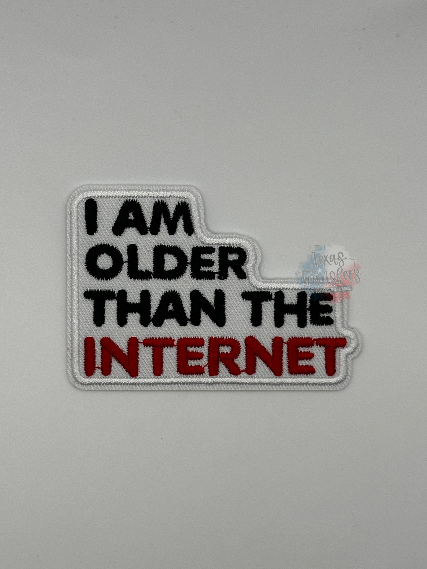 I Am Older Than the Internet Iron-On Patch - Texas Transfers and Designs