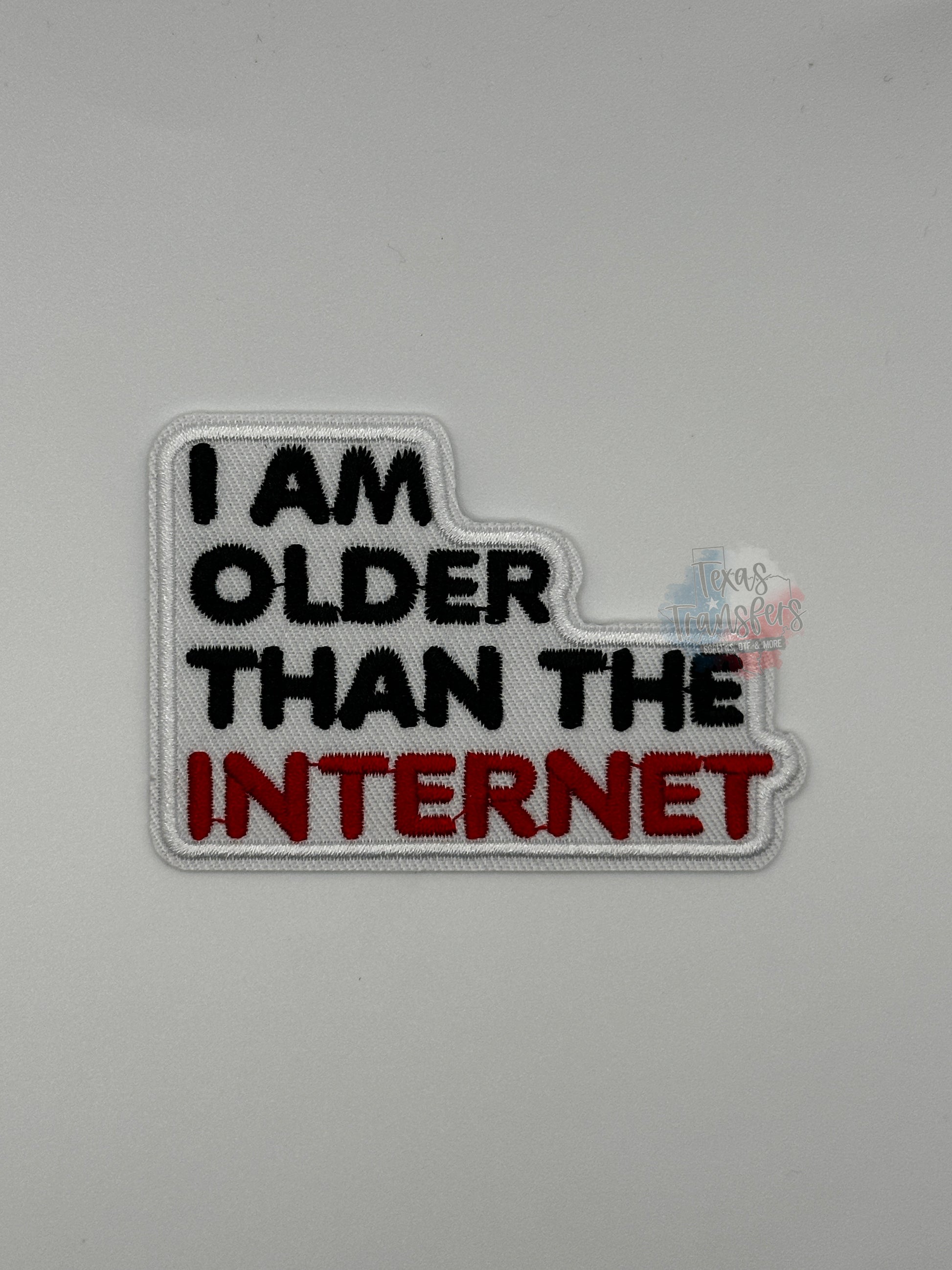 I Am Older Than the Internet Iron-On Patch - Texas Transfers and Designs