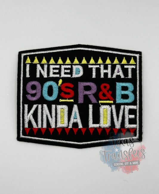 I Need That 90’s R&B Kinda Love Iron-On PATCH - Texas Transfers and Designs
