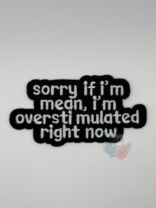 Sorry If I’m Mean, I’m Overstimulated Iron-On Patch - Texas Transfers and Designs