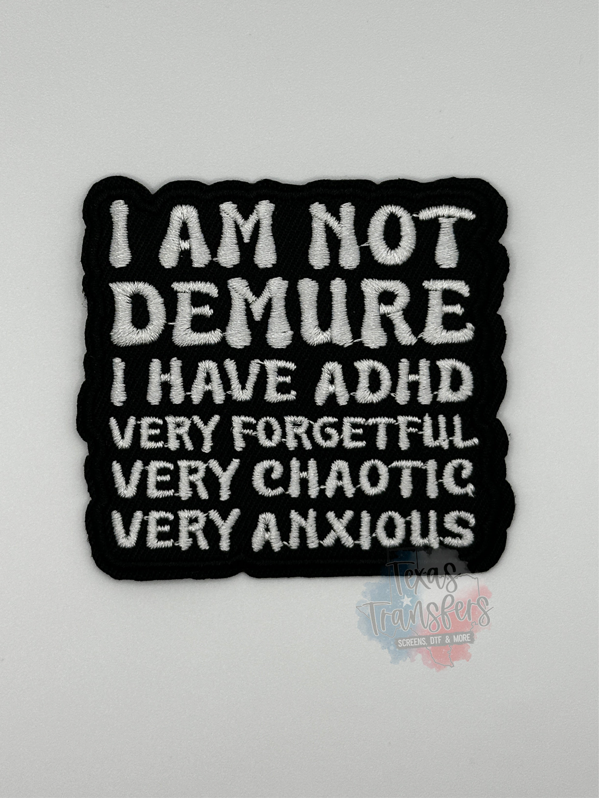 I Am Not Demure/I Have ADHD Iron-On Patch - Texas Transfers and Designs