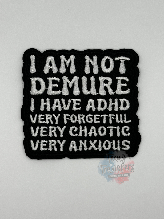 I Am Not Demure/I Have ADHD Iron-On Patch - Texas Transfers and Designs