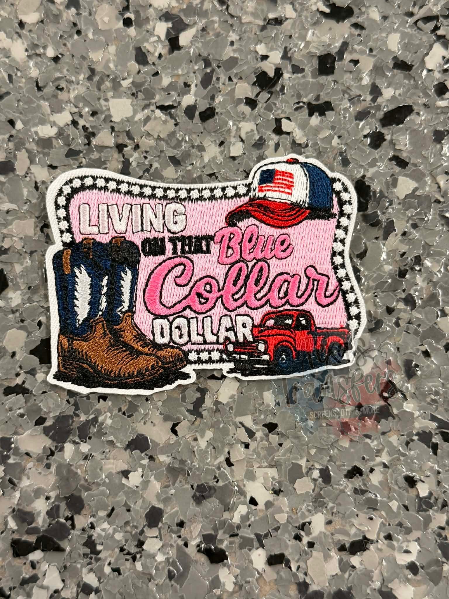 Living on that Blue Collar Dollar Iron-On Patch - Texas Transfers and Designs