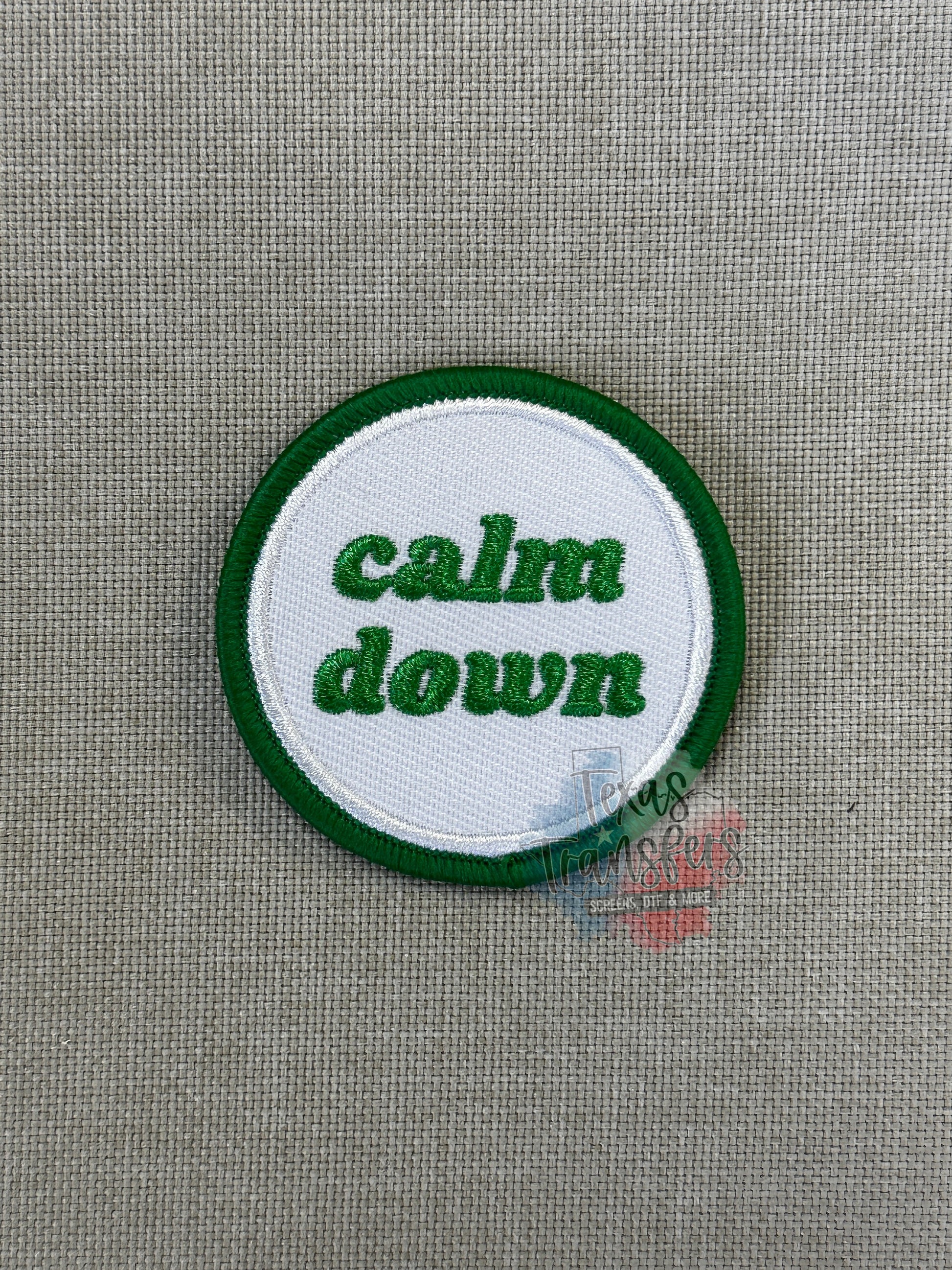 Calm Down Iron-On PATCH - Texas Transfers and Designs