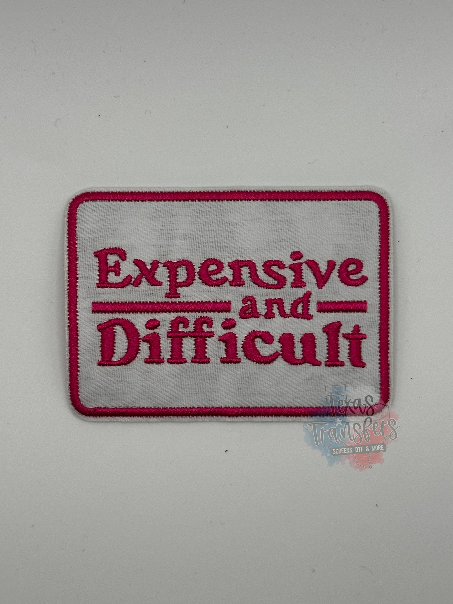 Expensive & Difficult Iron-On PATCH - Texas Transfers and Designs