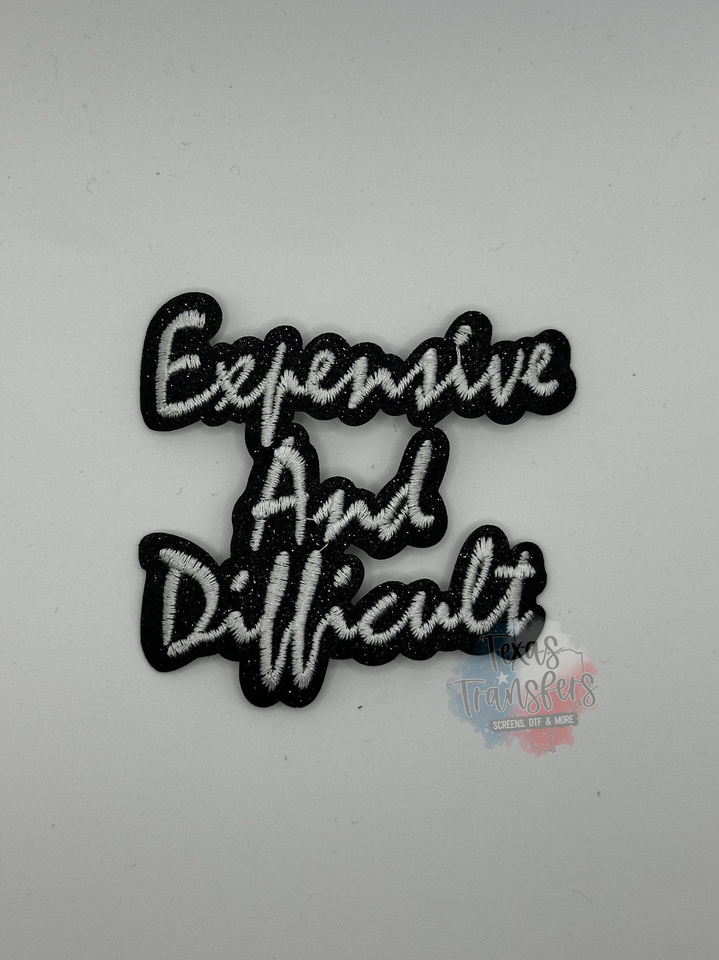 Expensive & Difficult Iron-On PATCH - Texas Transfers and Designs