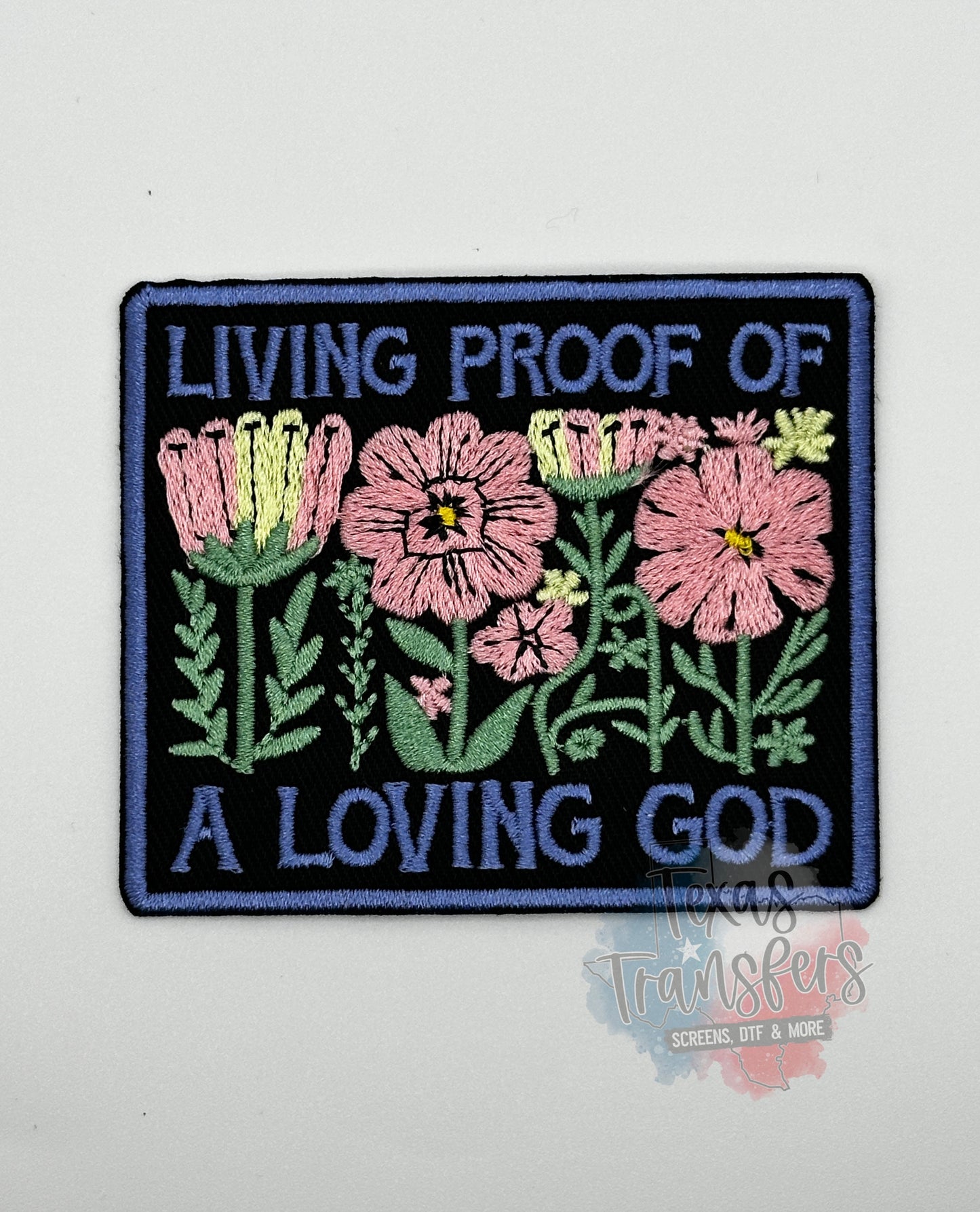 Living Proof of a Loving God Iron-On PATCH - Texas Transfers and Designs