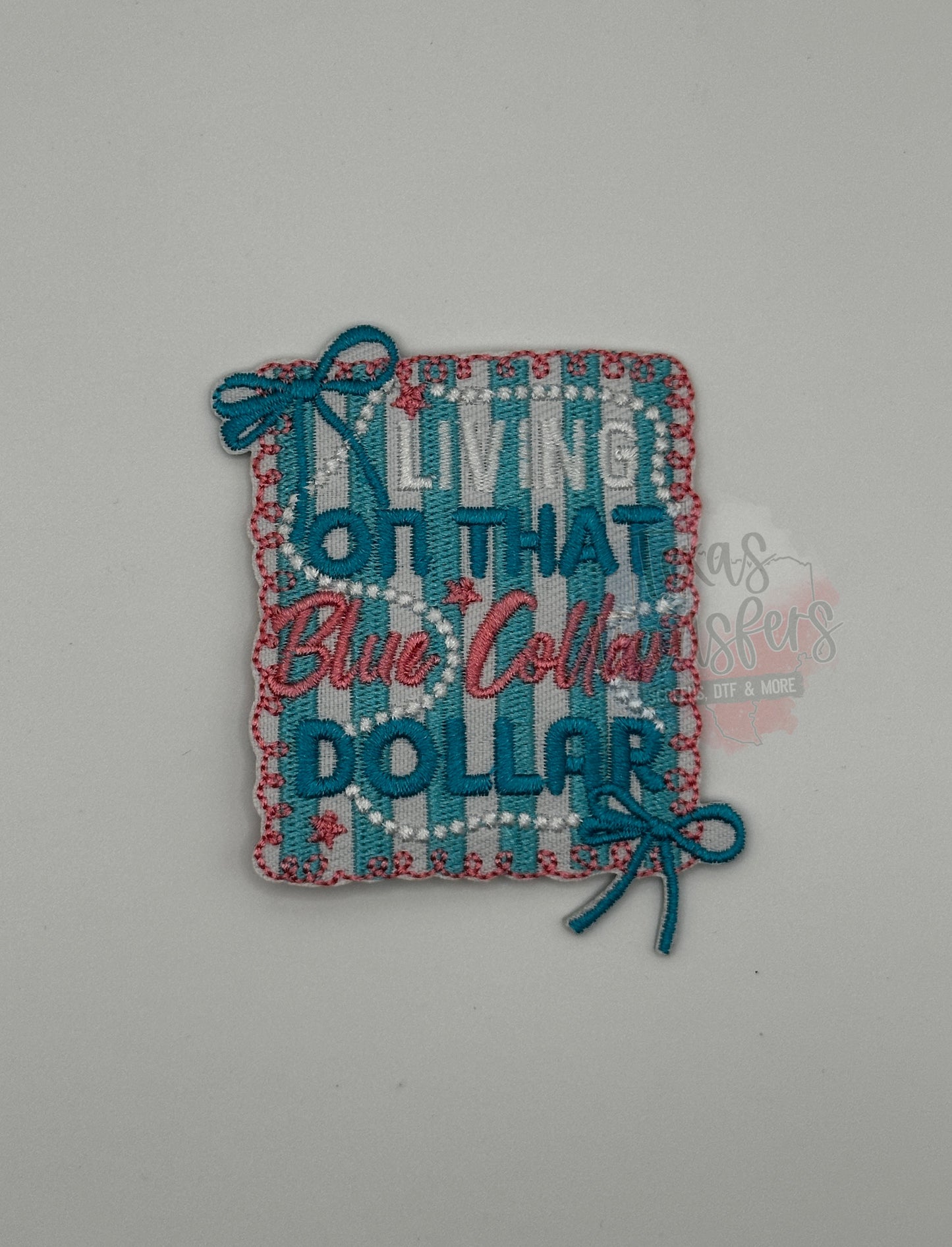 Living on that Blue Collar Dollar Iron-On PATCH - Texas Transfers and Designs