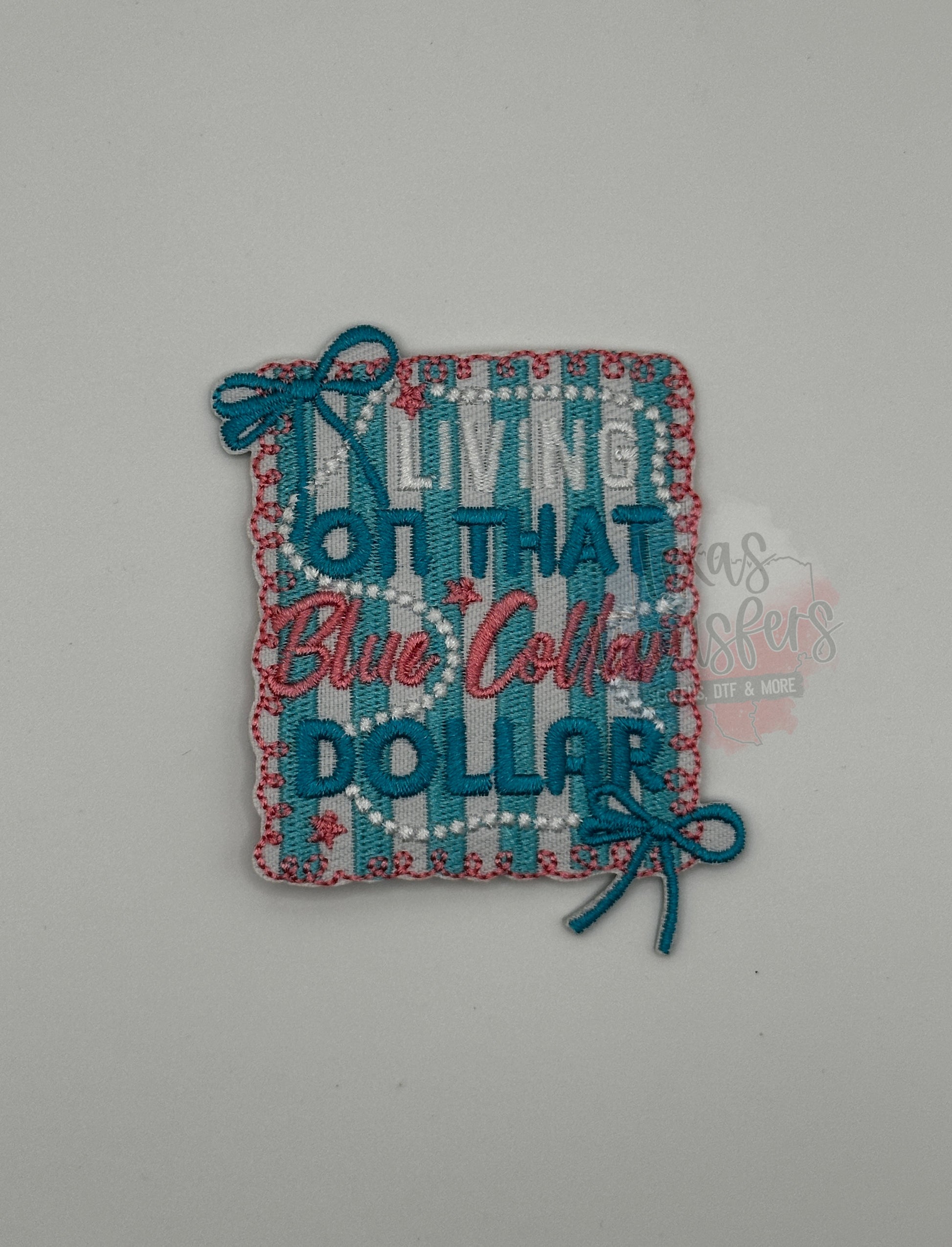 Living on that Blue Collar Dollar Iron-On PATCH - Texas Transfers and Designs