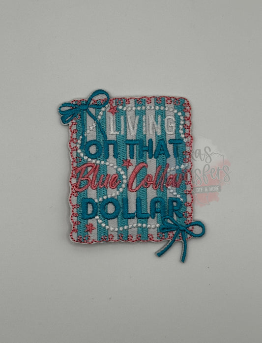Living on that Blue Collar Dollar Iron-On PATCH - Texas Transfers and Designs