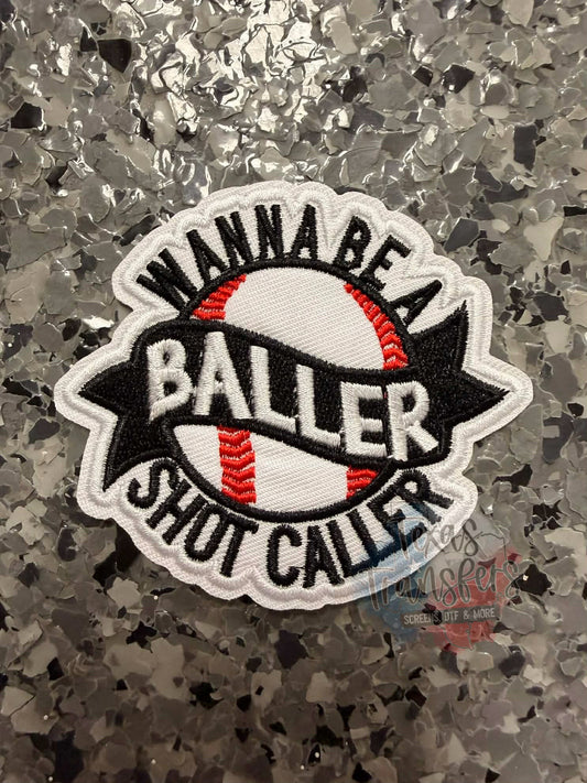 Wanna Be A Baller Shot Caller Iron-On Patch - Texas Transfers and Designs