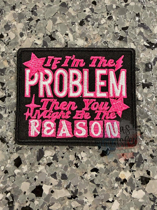 If I’m the Problem Iron-On Patch - Texas Transfers and Designs