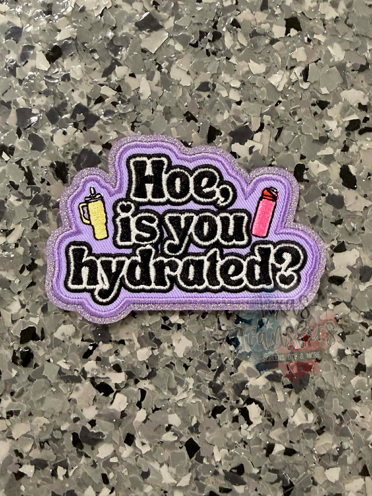 Hoe, is you hydrated? Iron-On Patch - Texas Transfers and Designs