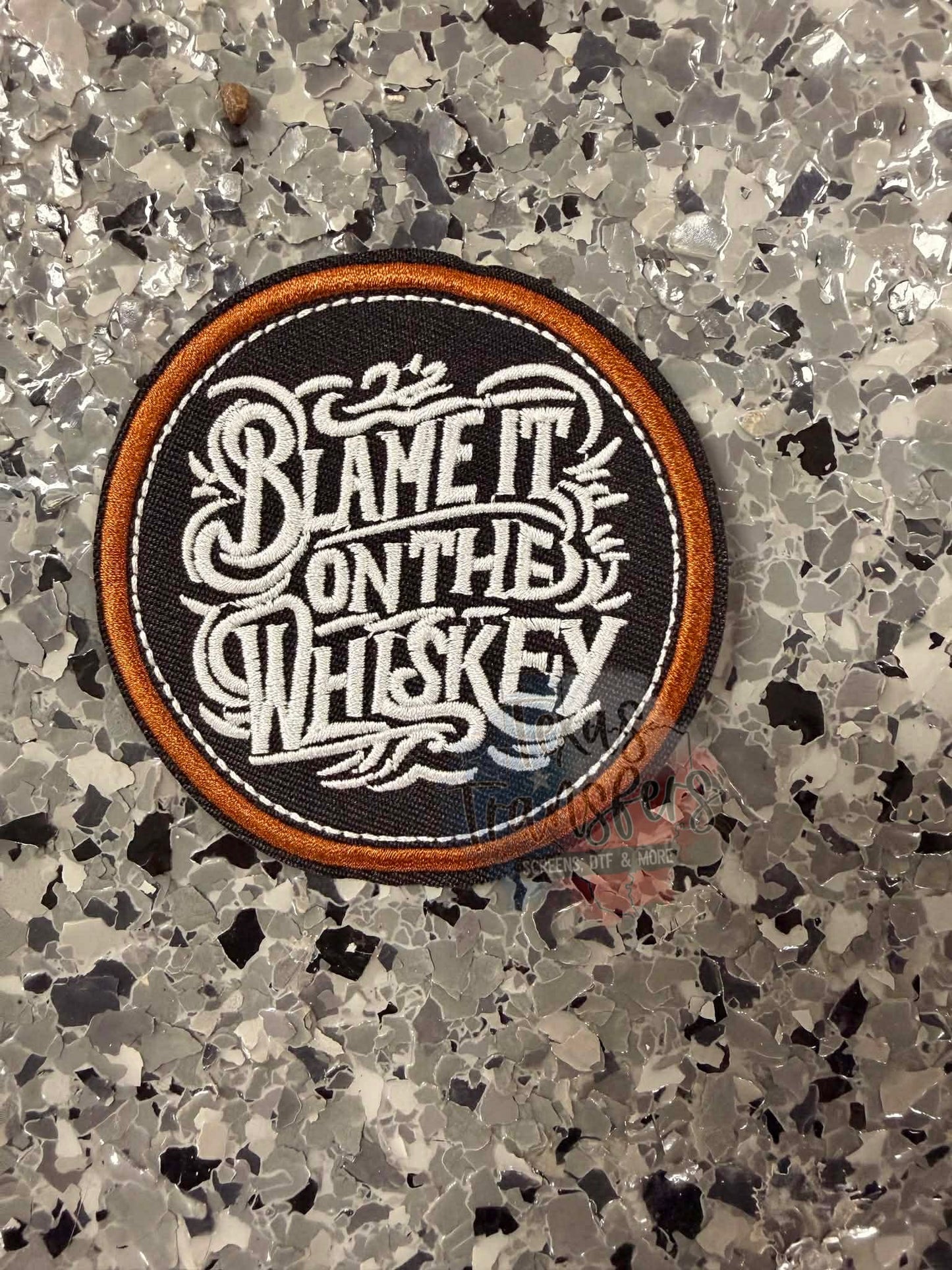 Blame it on the Whiskey Iron-On Patch - Texas Transfers and Designs