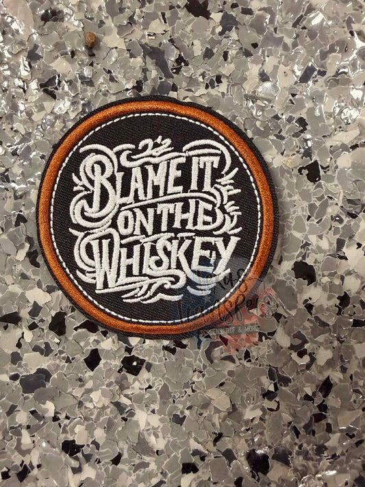 Blame it on the Whiskey Iron-On Patch - Texas Transfers and Designs