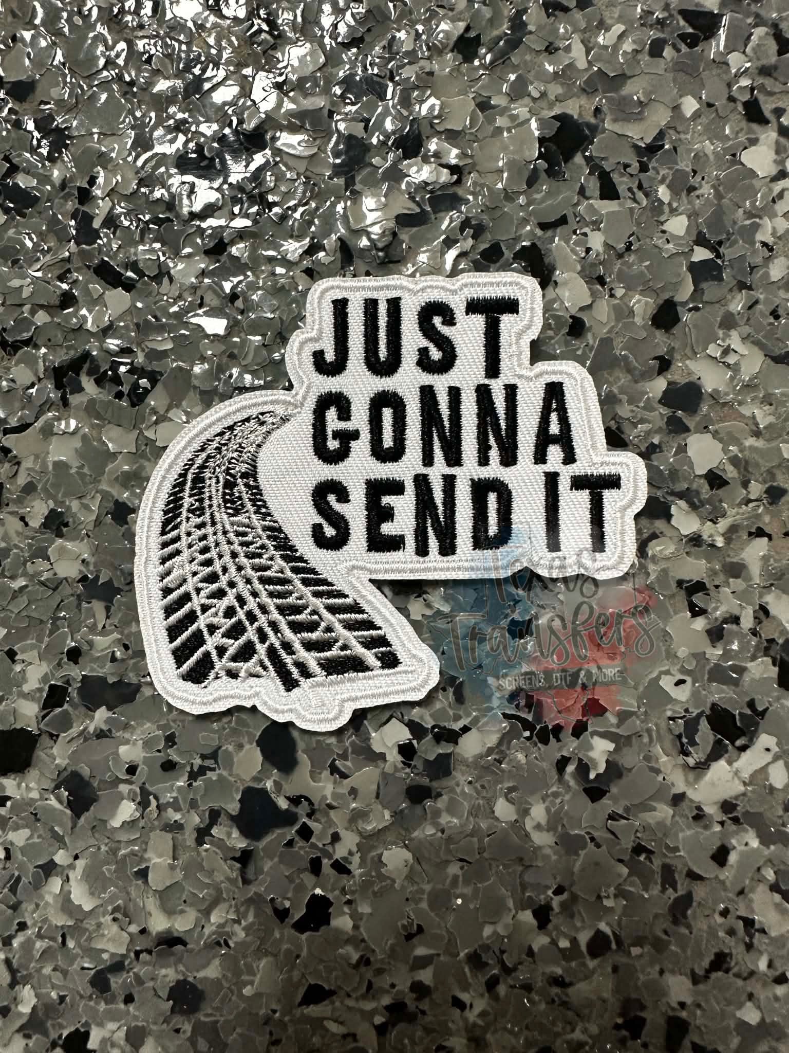 Just Gonna Send It Iron-On Patch - Texas Transfers and Designs