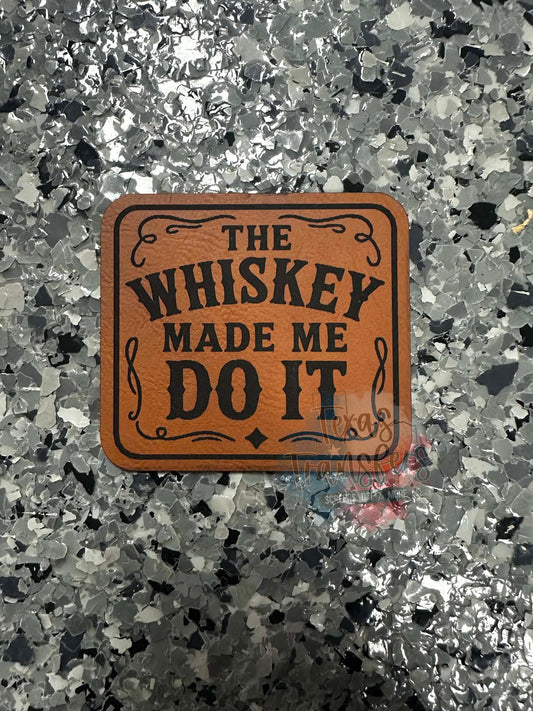 The Whiskey Made Me Do It Leatherette Iron-On Patch - Texas Transfers and Designs
