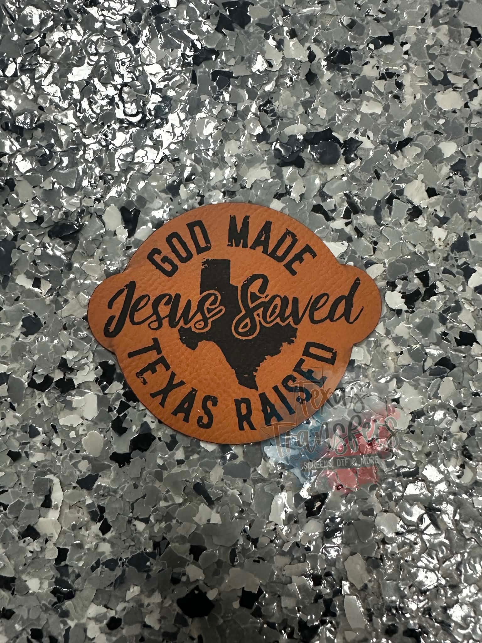 God Made Jesus Saved Texas Raised Leatherette Iron-On Patch - Texas Transfers and Designs