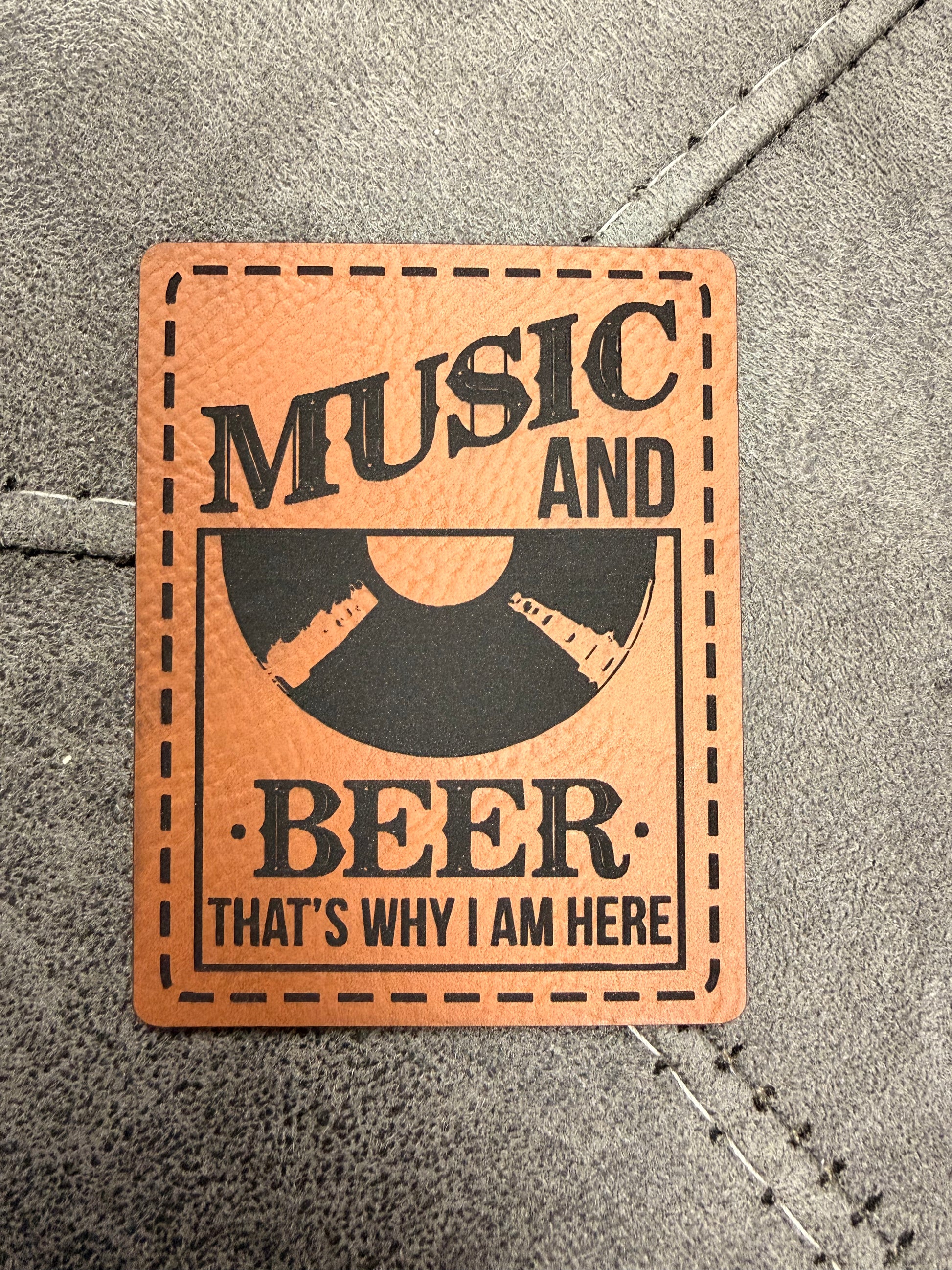 Music and Beer that’s why I’m here Leatherette Iron-On Patch - Texas Transfers and Designs