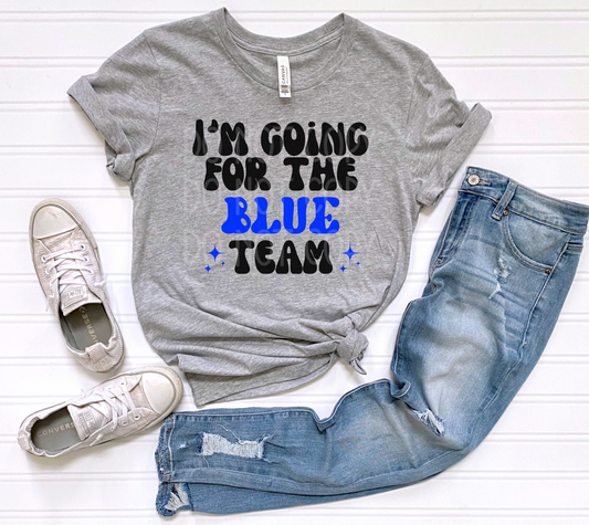 I'm Going for the Team *CUSTOMIZABLE* DTF