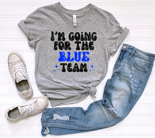 I'm Going for the Team *CUSTOMIZABLE* DTF - Texas Transfers and Designs